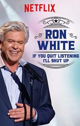 Ron White: If You Quit Listening, I'll Shut Up poster