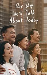 One Day We'll Talk About Today poster