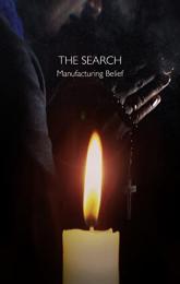 The Search: Manufacturing Belief poster