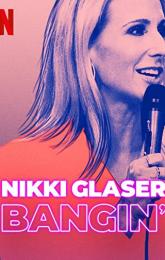 Nikki Glaser: Bangin' poster