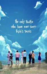 The Only People Who Have Ever Seen Rob's Penis poster