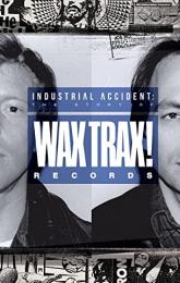 Industrial Accident: The Story of Wax Trax! Records poster