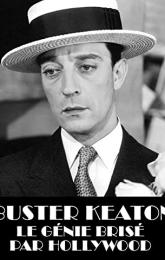 Buster Keaton, the Genius Destroyed by Hollywood poster