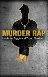 Murder Rap: Inside the Biggie and Tupac Murders poster