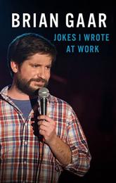 Brian Gaar: Jokes I Wrote at Work poster