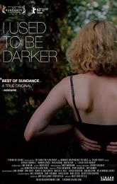 I Used to Be Darker poster