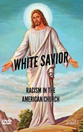 White Savior: Racism in the American Church poster