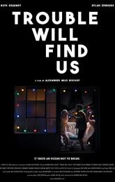 Trouble Will Find Us poster