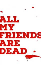 All My Friends Are Dead poster