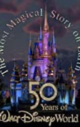 The Most Magical Story on Earth: 50 Years of Walt Disney World poster