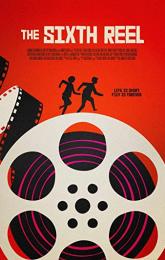 The Sixth Reel poster