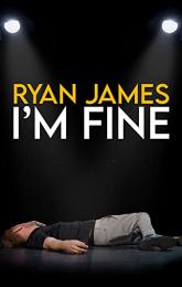 Ryan James: I'm Fine poster