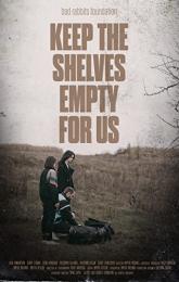 Keep the Shelves Empty for Us poster