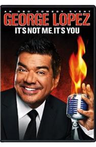 George Lopez: It's Not Me, It's You poster
